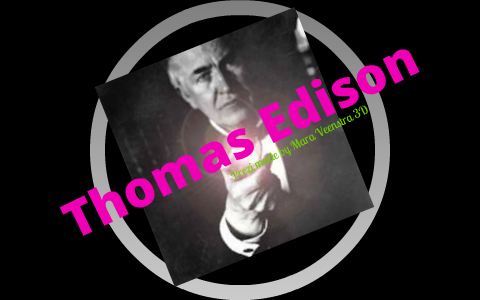 Thomas Edison by Mara Veenstra on Prezi