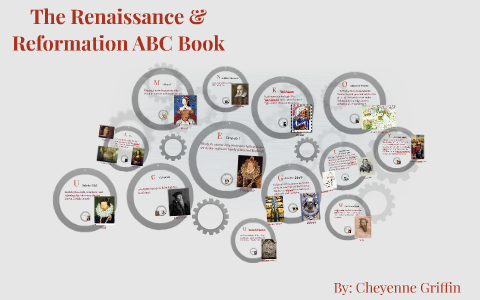 The Renaissance & Reformation ABC Book by Cheyenne Griffin on Prezi