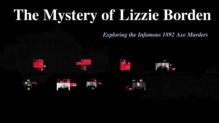 The Mystery of Lizzie Borden by Nathan Rithmiller on Prezi