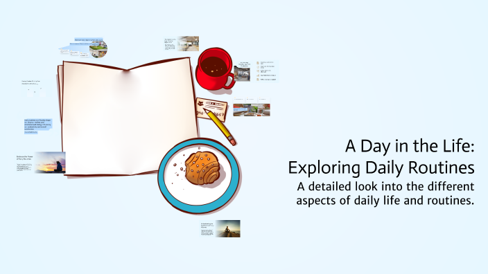 A Day in the Life: Exploring Daily Routines by Myles Hambly on Prezi