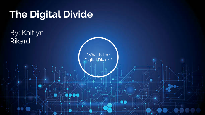 The Digital Divide by Kaitlyn Rikard on Prezi