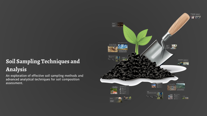 Soil Sampling Techniques and Analysis by Tabark Mohamed on Prezi