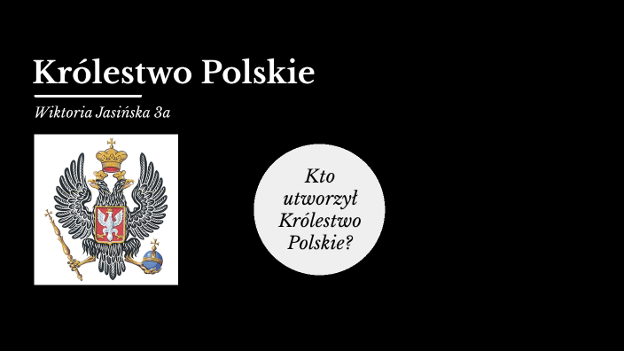 Królestwo Polskie by Wiktoria Jasińska on Prezi