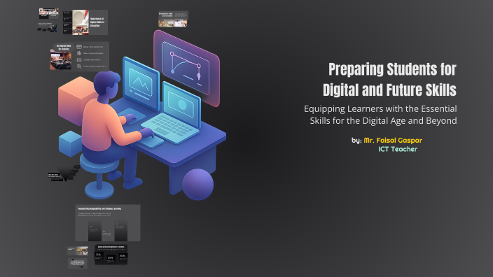 Preparing Students for Digital and Future Skills by Faisal G on Prezi