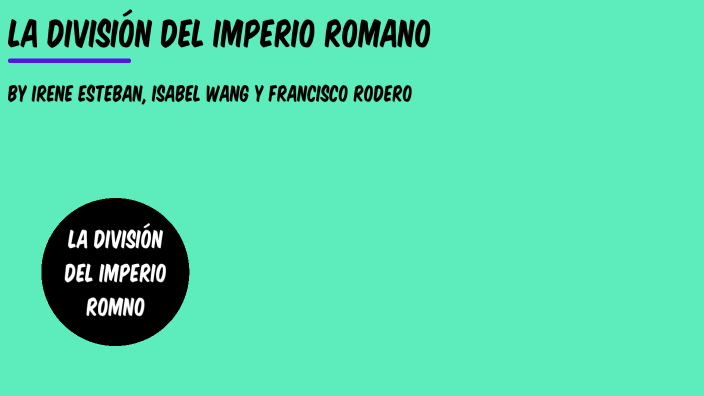 División del imperio Romano by hola adios on Prezi