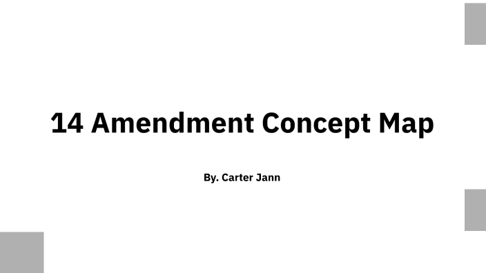 14th Amendment Concept Map by Carter Jann on Prezi