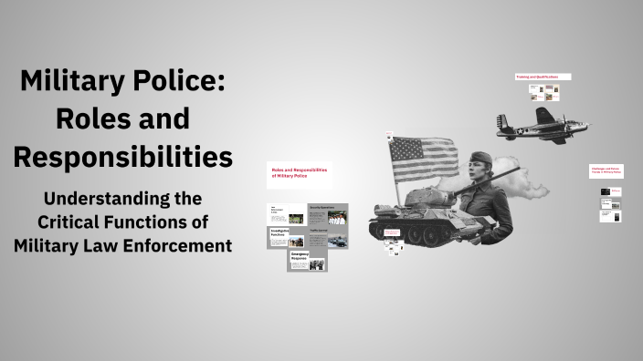 Military Police: Roles and Responsibilities by Alex Derrick on Prezi