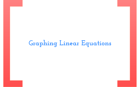 Graphing Linear Equations by melissa pennino on Prezi