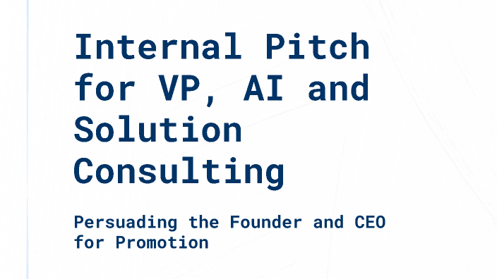 Internal Pitch for VP, AI and Solution Consulting by Vinay Varma on Prezi