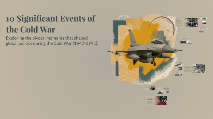 10 Significant Events of the Cold War by Danika Bettinazzi on Prezi