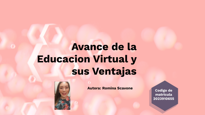 Avance de la Educacion Virtual y sus Ventajas by Romina Scavone on Prezi