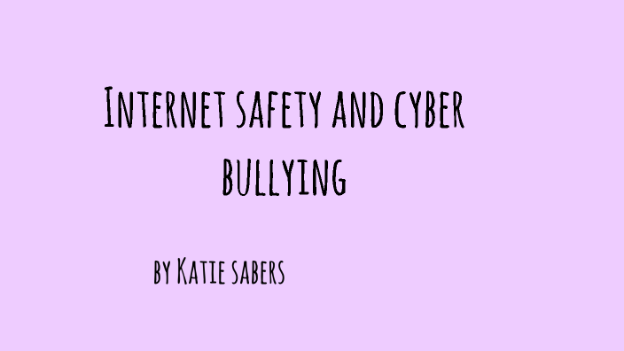 internet safety and cyberbullying by Katie Jo Sabers on Prezi