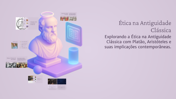 Ética na Antiguidade Clássica by Sandro Cruz on Prezi