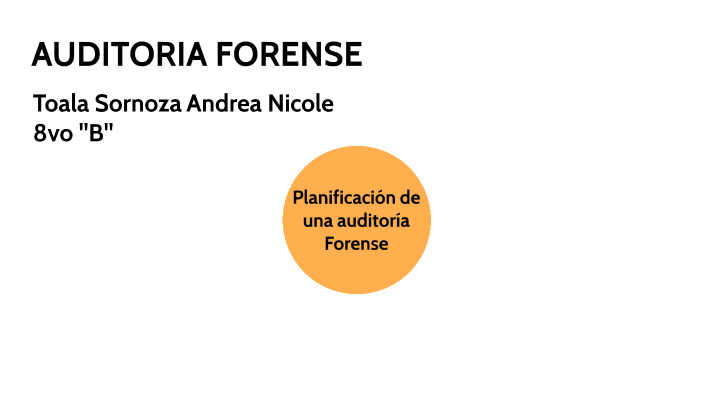 AUDITORÍA FORENSE by Andrea Nicole Toala Sornoza on Prezi