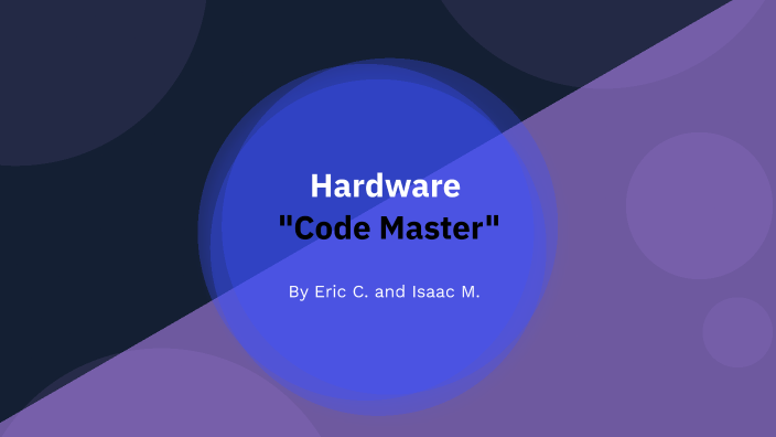 Hardware Code Scripts Hardware Code Master by Eric C. on Prezi