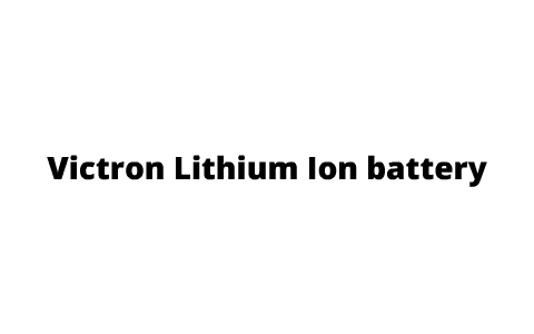 Lithium Battery Victron Energy By Johannes Boonstra On Prezi