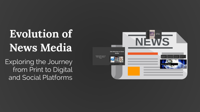 Evolution of News Media by saad alazri on Prezi