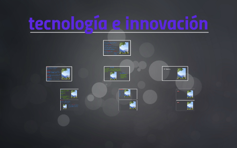 TECNOLOGIA E INNOVACION by cecilia yamile rodriguez panqueva on Prezi