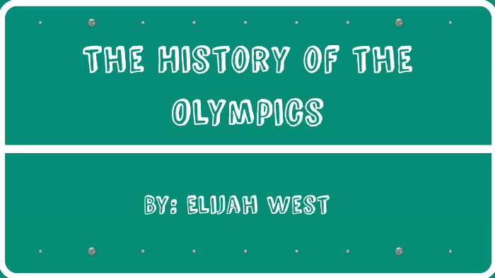 The History of the Olympics by Melanie West on Prezi