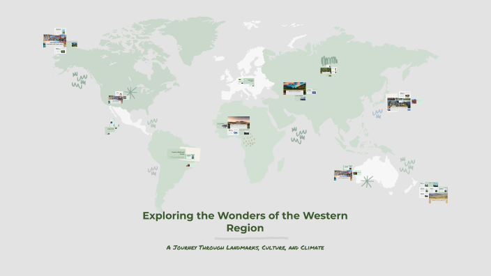 Exploring the Wonders of the Western Region by Abigail davidoff on Prezi
