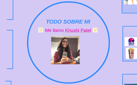 TODO SOBRE MI by Khushi Patel on Prezi