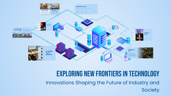 Exploring New Frontiers in Technology by Thivan Paval on Prezi