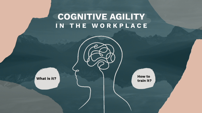 Cognitive Agility by Irina Sofianova on Prezi