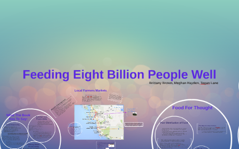 Feeding Eight Billion People Well By Brittany Brown