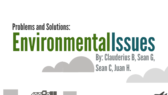 Environmental Issues Period 4 Brilliant Students by Juan Herrera on Prezi