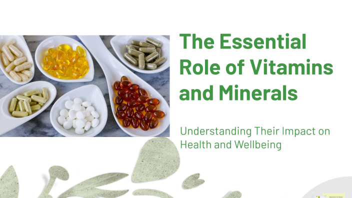 The Essential Role of Vitamins and Minerals by Jaila Johnson on Prezi