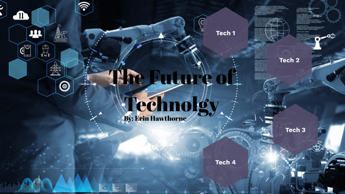 Future of Technology by Erin Hawthorne on Prezi