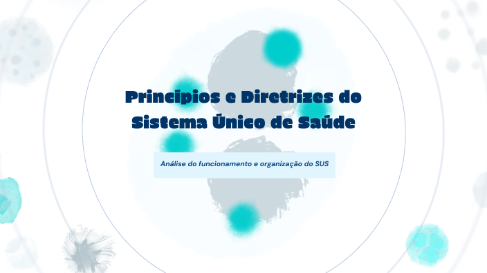 Princípios e Diretrizes do Sistema Único de Saúde by Dalila Meurer on Prezi