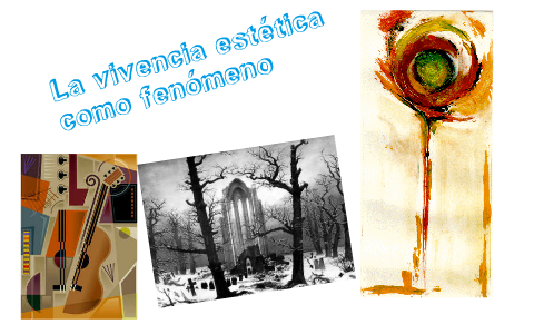 La vivencia estética como fenómeno by alberto pineda on Prezi