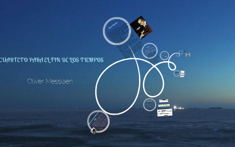 Cuarteto Para El Fin De Los Tiempos By Juan Camilo Molina On Prezi