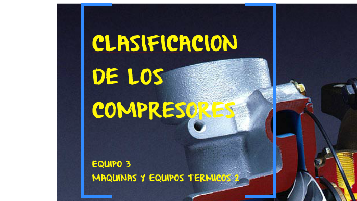 CLASIFICACION DE LOS COMPRESORES By Samoo RZ On Prezi