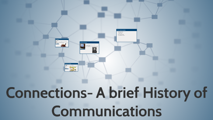 Connections- A brief History of Communications by Digital Pathways on Prezi