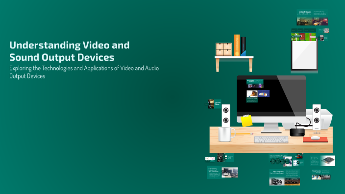 Understanding Video and Sound Output Devices by Trevor Junek on Prezi