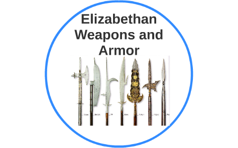 Elizabethan Weapons and Armor by jenna camilleri