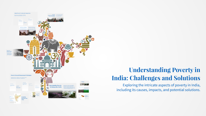 Understanding Poverty in India: Challenges and Solutions by ILHAN on Prezi