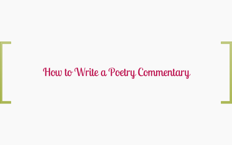HOW TO WRITE A POETRY COMMENTARY by Cindi DeWitt on Prezi