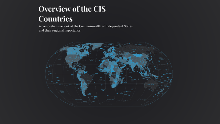 Overview of the CIS Countries by Avazbek Ahmadaliyev on Prezi