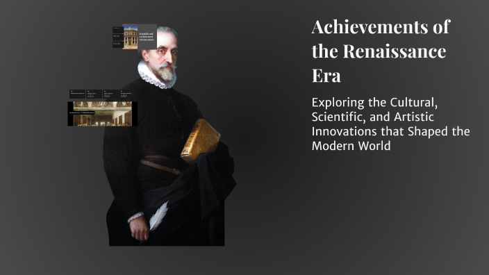 Achievements of the Renaissance Era by Emily Yang on Prezi