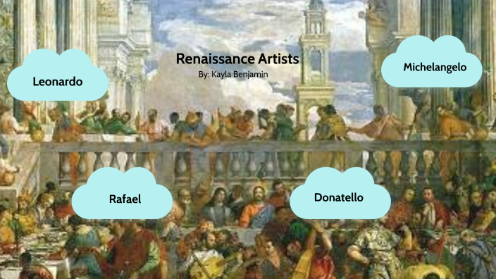Renaissance Artists by Kayla Benjamin on Prezi