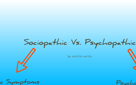 Symptoms sociopath vs psychopath 13 Sociopath