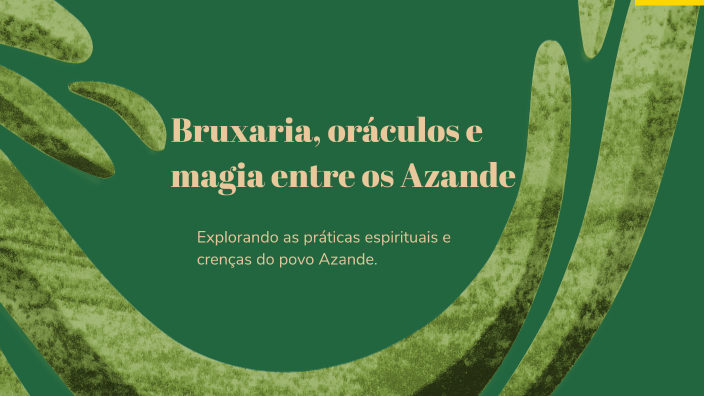 Bruxaria, oráculos e magia entre os Azande by Eunice Realpe on Prezi