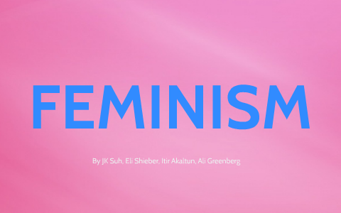 Feminism Presentation by on Prezi