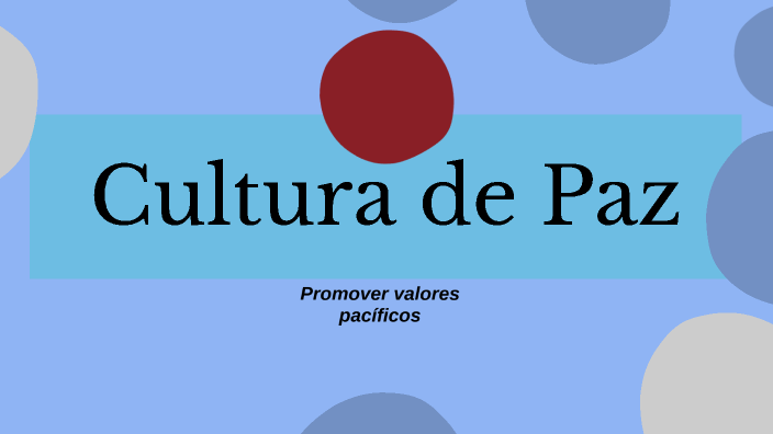 Cultura de Paz by eduardo chirinos on Prezi