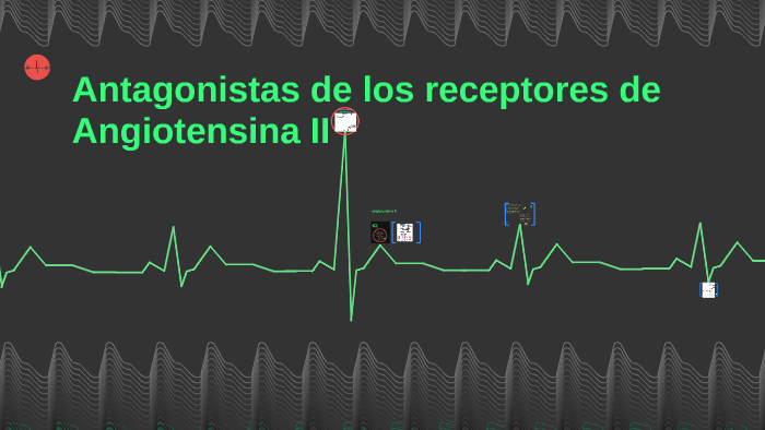 antagonistas de los receptores de Angiotensina II by laura botia on Prezi