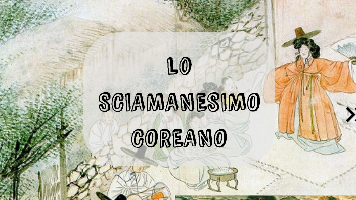 lo Sciamanesimo coreano by Elisa Vicini on Prezi