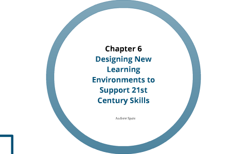 Chapter 6: Designing New Learning Environments to Support 21st Century ...